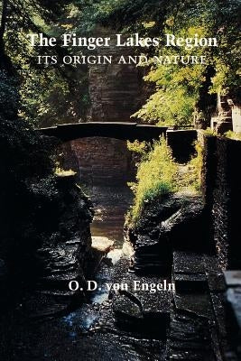 The Finger Lakes Region by Von Engeln, O. D.