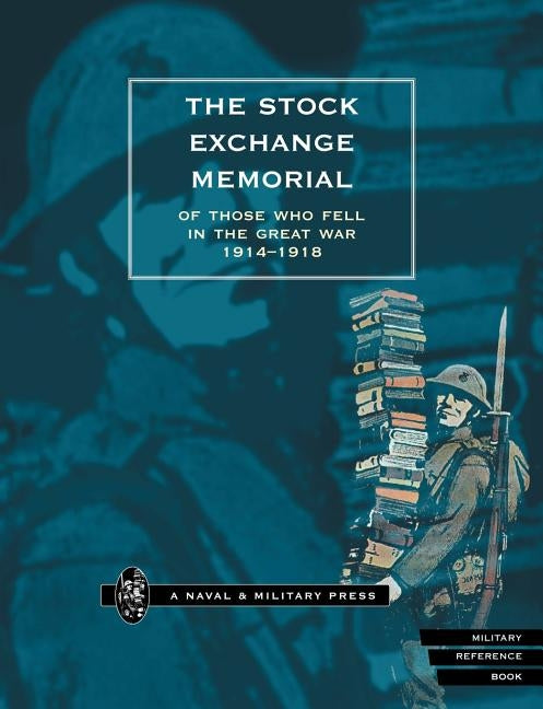 The Stock Exchange Memorial of Those Who Fell in the Great War 1914-1918 by Press, Naval &. Military