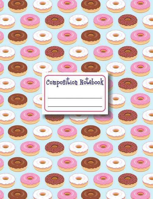 Composition Notebook: Donut Composition Notebook College Ruled, School Notebooks, Large Doughnut Notebook, Donut Gifts, Donut Notebook, Coll by Publications, Bridge