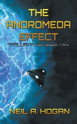 The Andromeda Effect: Stellar Flash Book Two by Hogan, Neil a.