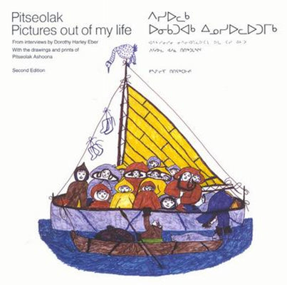 Pitseolak: Pictures Out of My Life: Second Edition by Eber, Dorothy Harley