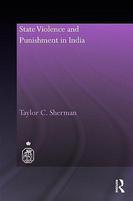 State Violence and Punishment in India by Sherman, Taylor C.