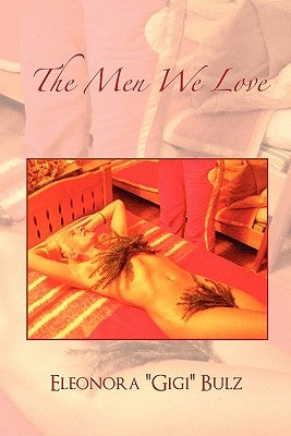 The Men We Love by Bulz, Eleonora ''Gigi''