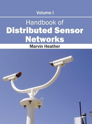 Handbook of Distributed Sensor Networks: Volume I by Heather, Marvin