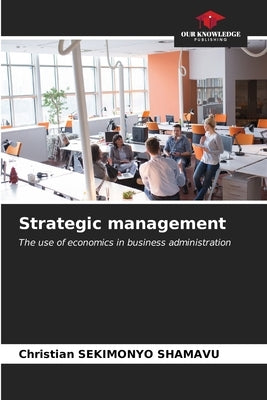 Strategic management by Sekimonyo Shamavu, Christian