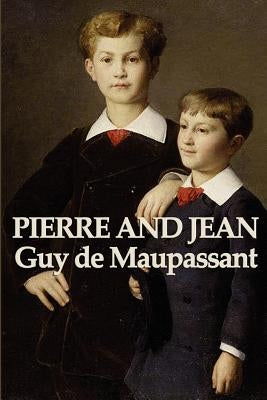 Pierre and Jean by de Maupassant, Guy