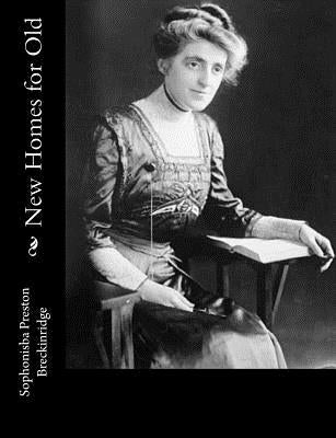 New Homes for Old by Breckinridge, Sophonisba Preston