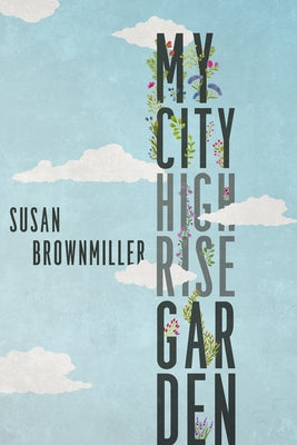 My City Highrise Garden by Brownmiller, Susan