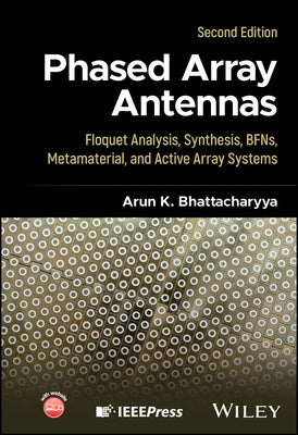 Phased Array Antennas: Floquet Analysis, Synthesis, Bfns and Active Array Systems by Bhattacharyya, Arun K.