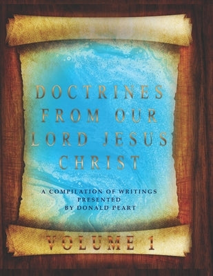 Doctrines From Our Lord Jesus Christ Volumen1 by Peart, Donald