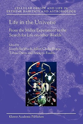 Life in the Universe: From the Miller Experiment to the Search for Life on Other Worlds by Seckbach, Joseph