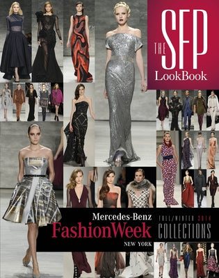 The Sfp Lookbook: Mercedes-Benz Fashion Week Fall/Winter 2014 Collections: Mercedes-Benz Fashion Week Fall/Winter 2014 Collections by Potter, Alexander L.