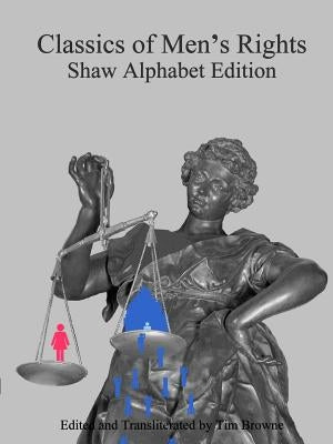Classics of Men's Rights: Shaw Alphabet Edition by Browne, Tim