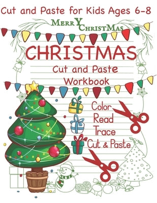 Cut and Paste Christmas Workbook Cut and Paste for Kids Ages 6-8: Christmas Workbook Read Color Trace Cut and Paste Activities for Christmas by Hands Books, Busy
