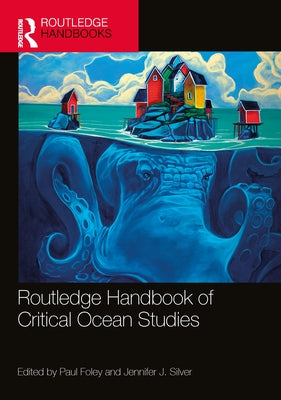 Routledge Handbook of Critical Ocean Studies by Foley, Paul