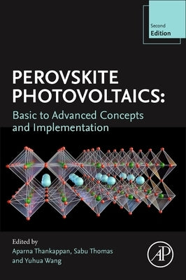 Perovskite Photovoltaics: Basic to Advanced Concepts and Implementation by Thankappan, Aparna