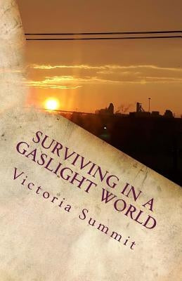 Surviving in a Gaslight World: Reclaiming Your Life After a Toxic Relationship by Summit, Victoria