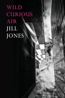 Wild Curious Air by Jones, Jill