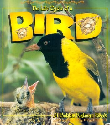 The Life Cycle of a Bird by Kalman, Bobbie