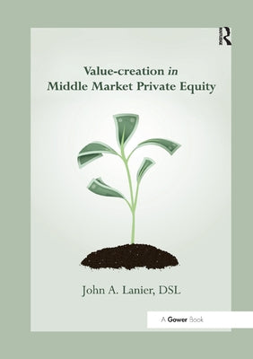 Value-creation in Middle Market Private Equity by Lanier, John A.