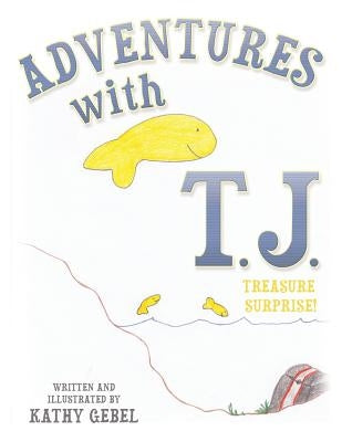 Adventures with T.J. by Gebel, Kathy