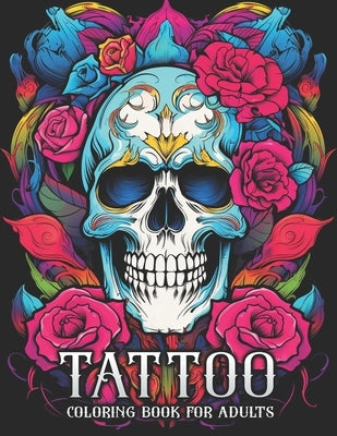 Tattoo Coloring Book for Adults: 40 New Age and Traditional Designs by Tuttle, Bradley