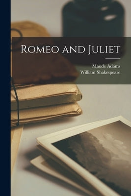 Romeo and Juliet by Shakespeare, William