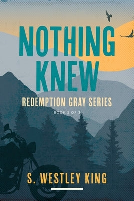 Nothing Knew by King, S. Westley
