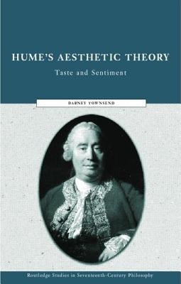 Hume's Aesthetic Theory: Taste and Sentiment by Townsend, Dabney