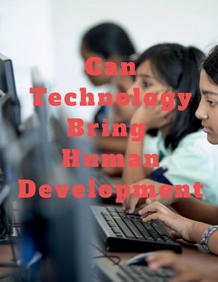 Can Technology Bring Human Development by John, Lok