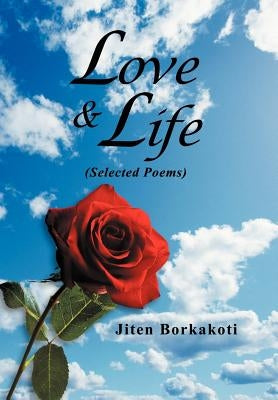 Love & Life: (Selected Poems) by Borkakoti, Jiten