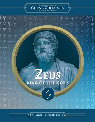 Zeus: King of the Gods by Loh-Hagan, Virginia