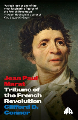 Jean Paul Marat: Tribune of the French Revolution by Conner, Clifford D.