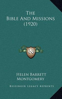The Bible And Missions (1920) by Montgomery, Helen Barrett