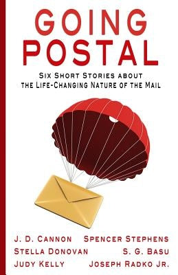 Going Postal: Six Short Stories about the Life-Changing Nature of the Mail by Kelly, Judy