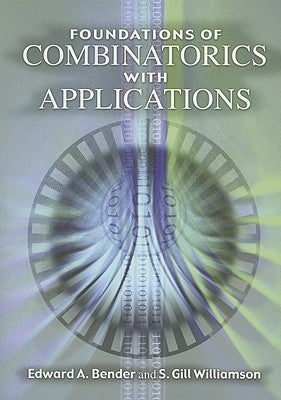 Foundations of Combinatorics with Applications by Bender, Edward A.