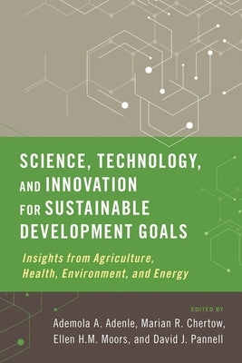 Science, Technology, and Innovation for Sustainable Development Goals: Insights from Agriculture, Health, Environment, and Energy by Adenle, Ademola A.