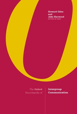 The Oxford Encyclopedia of Intergroup Communication: 2-Volume Set by Giles, Howard
