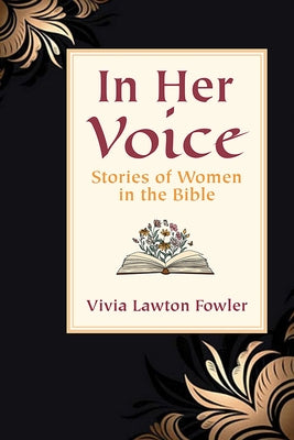In Her Voice: Stories of Women in the Bible by Fowler, Vivia Lawton
