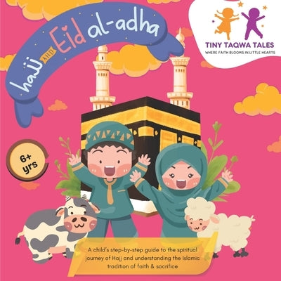 Hajj and Eid Al-Adha (A Step-by-Step Guide for Kids): Easy & Simple Islamic Book for Kids, includes Prayers and Story behind the Rituals of Hajj & Eid by Faheem, Umaima