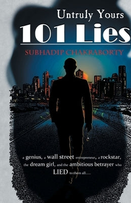 Untruly Yours 101 Lies by Chakraborty, Subhadip
