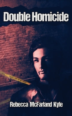 Double Homicide by McFarland Kyle, Rebecca