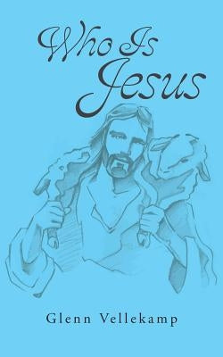 Who Is Jesus by Vellekamp, Glenn