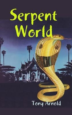 Serpent World by Arnold, Tony