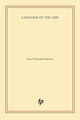 Language of the Axis by Fulkerson, Mary O'Donnell