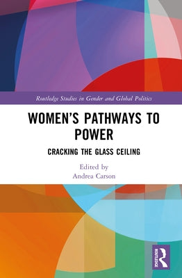 Women's Pathways to Power: Cracking the Glass Ceiling by Carson, Andrea