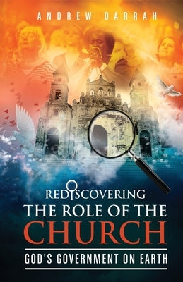 Rediscovering the Role of the Church by Darrah, Andrew