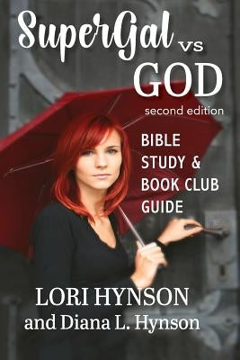 SuperGal vs. GOD Bible Study and Book Club Guide by Hynson, Lori