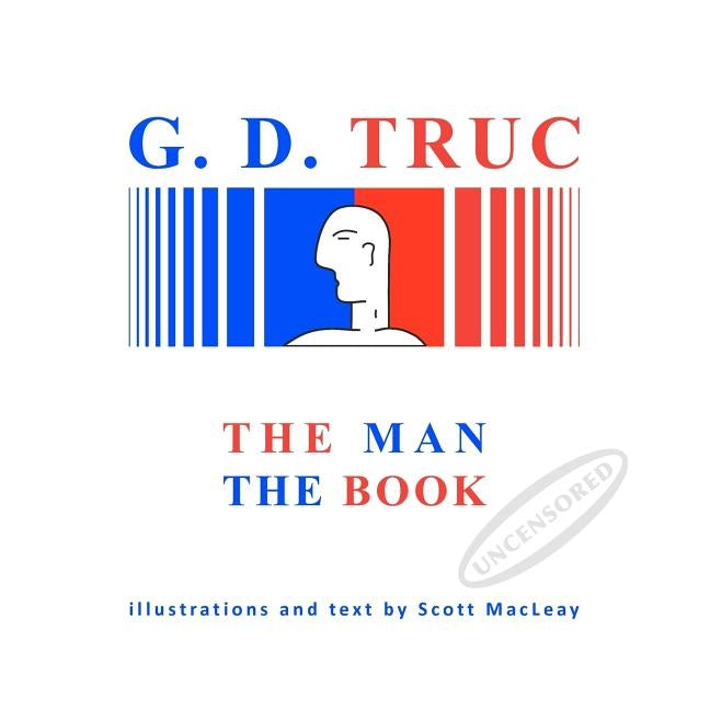 G.D. Truc: The Man, The Book by Macleay, Scott