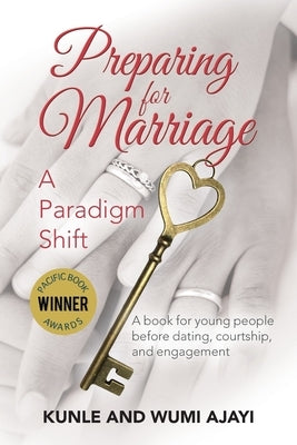 Preparing for Marriage: A Paradigm Shift by Ajayi, Wumi